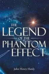 Book cover of The Legend of the Phantom Effect by John Henry Hardy