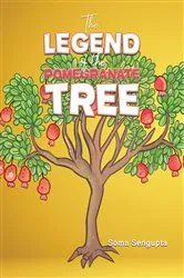 Book cover of The Legend of the Pomegranate Tree by Soma Sengupta