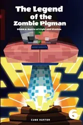 Book cover of The Legend of the Zombie Pigman Book 6 by Cube Hunter