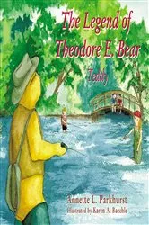 Book cover of The Legend of Theodore E. Bear by Annette Parkhurst