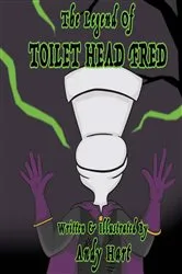 Book cover of The Legend of Toilet Head Fred by Andy Hart