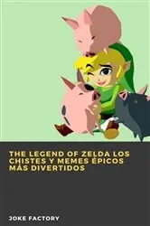 Book cover of The Legend of Zelda Los chistes y memes épicos más divertidos by Joke Factory