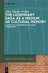 Book cover of The Legendary Saga as a Medium of Cultural Memory by Alisa Valpola-Walker