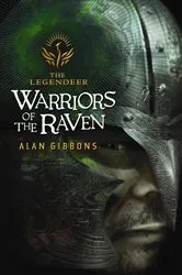 Book cover of The Legendeer: Warriors of the Raven by Alan Gibbons