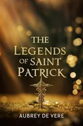 Book cover of The Legends of Saint Patrick by Unknown