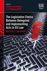 Book cover of The Legislative Choice Between Delegated and Implementing Acts in EU Law by Eljalill Tauschinsky