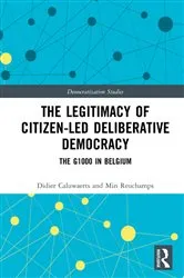Book cover of The Legitimacy of Citizen-led Deliberative Democracy by Didier Caluwaerts