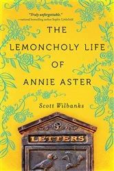 Book cover of The Lemoncholy Life of Annie Aster by Scott Wilbanks