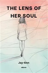 Book cover of The Lens Of Her Soul by Jay-Ann