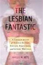 Book cover of The Lesbian Fantastic by Phyllis M. Betz