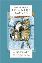 Book cover of The Lesbian Sex Haiku Book (with Cats!) by Anna Pulley