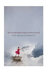 Book cover of THE LESS THAN PERFECT LEGEND OF DONNA CREOSOTE by Dan Micklethwaite