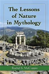 Book cover of The Lessons of Nature in Mythology by Rachel S. McCoppin