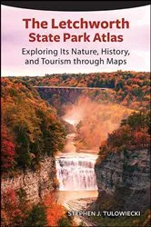 Book cover of The Letchworth State Park Atlas by Stephen J. Tulowiecki
