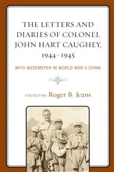 Book cover of The Letters and Diaries of Colonel John Hart Caughey, 1944–1945 by Roger B. Jeans