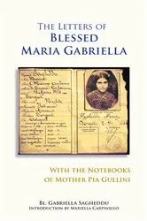 Book cover of The Letters of Blessed Maria Gabriella with the Notebooks of Mother Pia Gullini by Gabriella Sagheddu