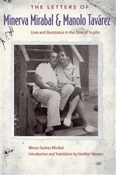 Book cover of The Letters of Minerva Mirabal and Manolo Tavárez by Minou Tavárez Mirabal
