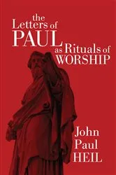Book cover of The Letters of Paul as Rituals of Worship by John Paul Heil
