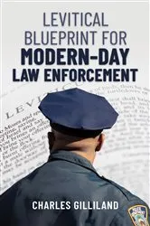 Book cover of The Levitical Blueprint for Modern-Day Law Enforcement by Charles Gilliland