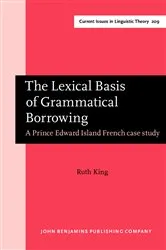 Book cover of The Lexical Basis of Grammatical Borrowing by Ruth King
