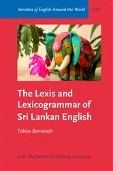 Book cover of The Lexis and Lexicogrammar of Sri Lankan English by Tobias Bernaisch