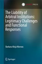Book cover of The Liability of Arbitral Institutions: Legitimacy Challenges and Functional Responses by Barbara Alicja Warwas