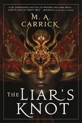 Book cover of The Liar's Knot by M. A. Carrick