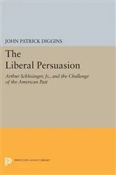Book cover of The Liberal Persuasion by John Patrick Diggins
