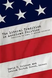 Book cover of The Liberal Tradition in American Politics by David F. Ericson