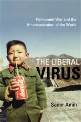 Book cover of The Liberal Virus by Samir Amin