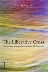 Book cover of The Liberative Cross by Hye Kyung Heo