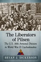 Book cover of The Liberators of Pilsen by Bryan J. Dickerson