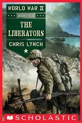 Book cover of The Liberators (World War II, Book 4) by Chris Lynch