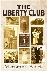 Book cover of The Liberty Club by Marianne Aleck