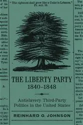 Book cover of The Liberty Party, 1840–1848 by Unknown