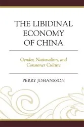 Book cover of The Libidinal Economy of China by Perry Johansson Vig