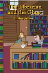 Book cover of The Librarian and the Ghost by Elaine Allen