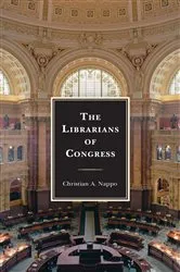 Book cover of The Librarians of Congress by Christian A. Nappo