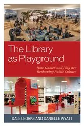 Book cover of The Library as Playground by Dale Leorke