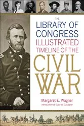 Book cover of The Library of Congress Illustrated Timeline of the Civil War by Unknown
