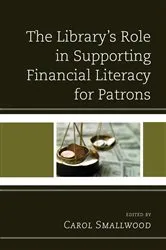 Book cover of The Library's Role in Supporting Financial Literacy for Patrons by Carol Smallwood