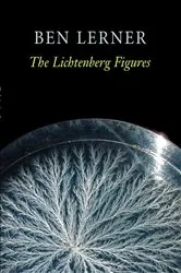 Book cover of The Lichtenberg Figures by Ben Lerner