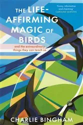 Book cover of The Life-Affirming Magic of Birds by Charlie Bingham