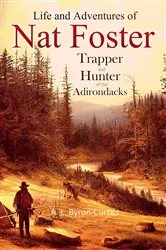 Book cover of The Life and Adventures of Nat Foster by Byron-Curtiss, A., L.