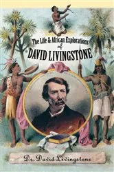 Book cover of The Life and African Exploration of David Livingstone by David Livingstone