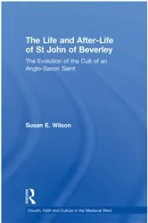 Book cover of The Life and After-Life of St John of Beverley by Susan E. Wilson