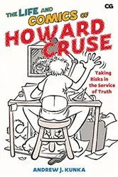 Book cover of The Life and Comics of Howard Cruse by Unknown