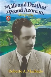 Book cover of The Life and Death of a Proud Azorean by Roberto A. Machado