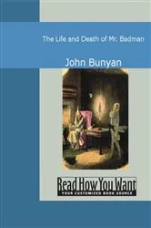 Book cover of The Life And Death Of Mr. Badman by Bunyan, John, Jr.