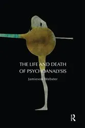 Book cover of The Life and Death of Psychoanalysis by Jamieson Webster